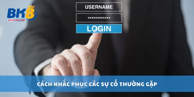 Cách khắc phục các sự cố thường gặp