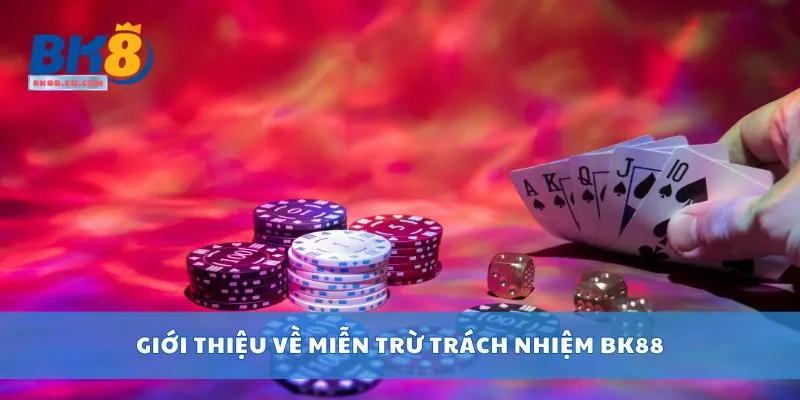 Giới thiệu về miễn trừ trách nhiệm BK88