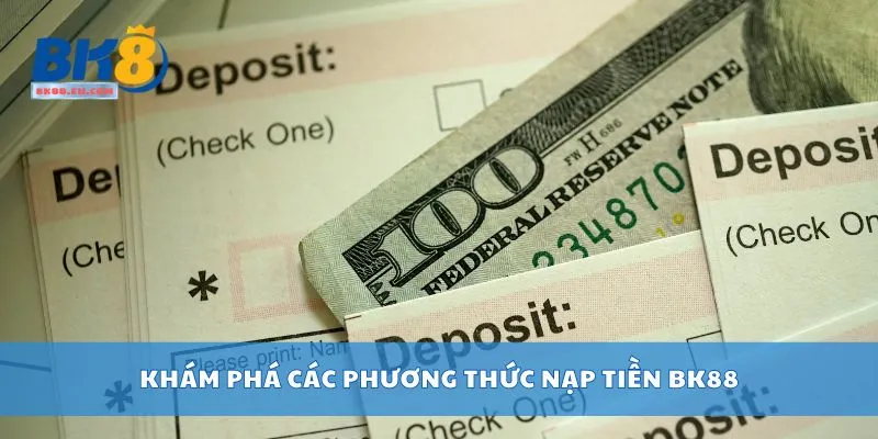 Khám phá các phương thức nạp tiền BK88