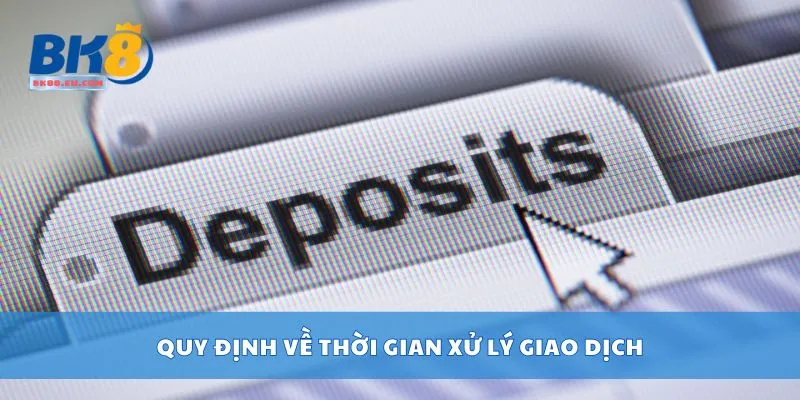 Quy định về thời gian xử lý giao dịch