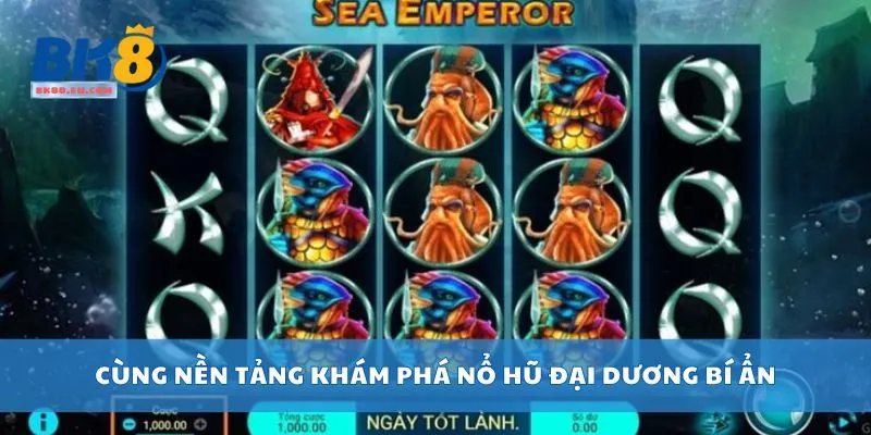 Cùng nền tảng khám phá Nổ Hũ Đại Dương Bí Ẩn