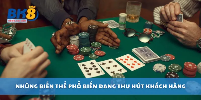 Những biến thể phổ biến đang thu hút khách hàng