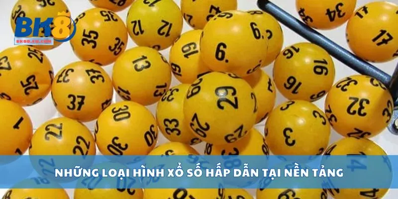 Những loại hình xổ số hấp dẫn tại nền tảng